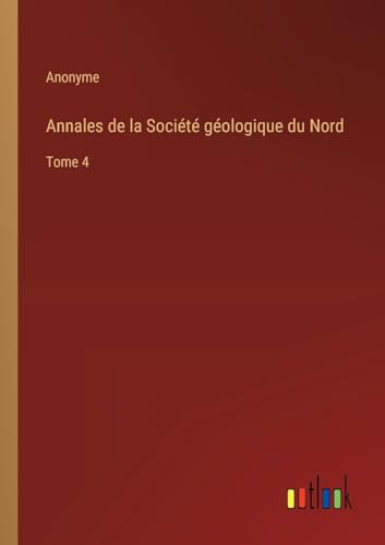 Annales de la Société géologique du Nord: Tome 4