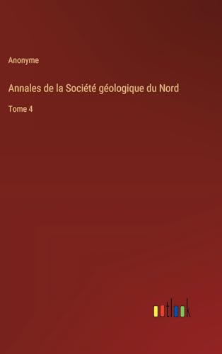Annales de la Société géologique du Nord: Tome 4