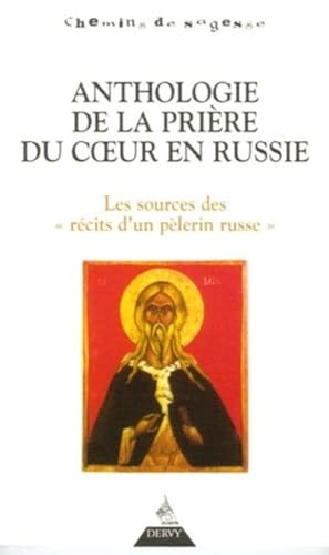 Anthologie de la prière du coeur en Russie: Les sources des "récits d'un pèlerin russe" Anthologie de la prière du coeur en Russie: Les sources des "récits d'un pèlerin russe"
