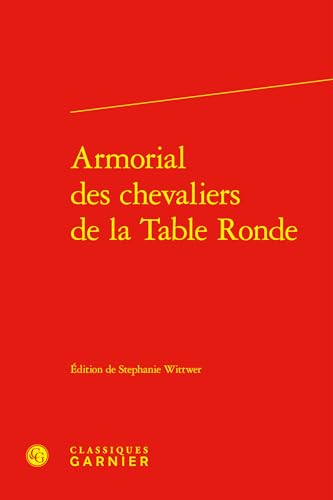 Armorial des chevaliers de la Table Ronde Armorial des chevaliers de la Table Ronde von CLASSIQ GARNIER