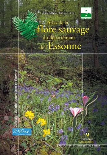 Atlas de la flore sauvage de l'Essonne von BIOTOPE