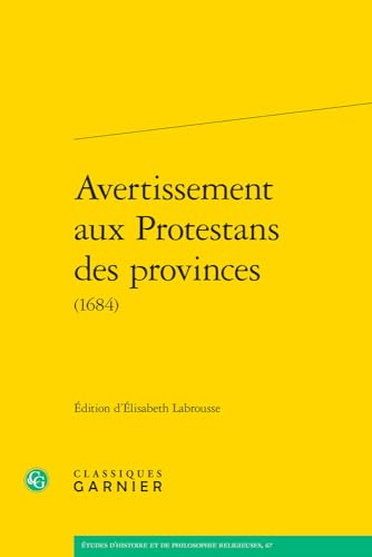 Avertissement Aux Protestans Des Provinces 1684 (Etudes D'histoire Et De Philosophie Religieuses, 67)
