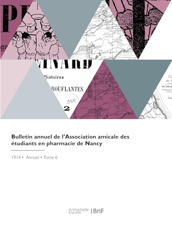 Bulletin annuel de l'Association amicale des étudiants en pharmacie de Nancy von HACHETTE BNF