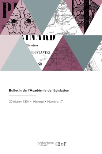 Bulletin de l'Académie de législation von Hachette Livre BNF