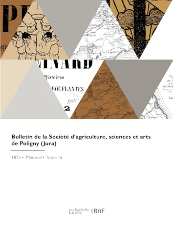 Bulletin de la Société d'agriculture, sciences et arts de Poligny, Jura von HACHETTE BNF