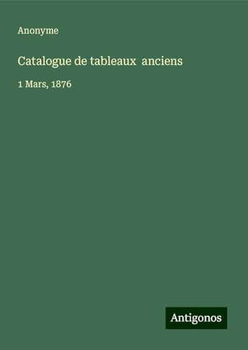 Catalogue de tableaux anciens: 1 Mars, 1876