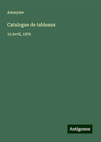 Catalogue de tableaux: 15 Avril, 1876