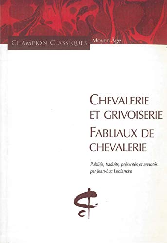 Chevalerie et Grivoiserie - Fabliaux de chevalerie von CHAMPION