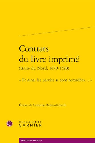 Contrats Du Livre Imprime. (Italie Du Nord, 1470-1528): Et Ainsi Les Parties Se Sont Accordees... von Classiques Garnier