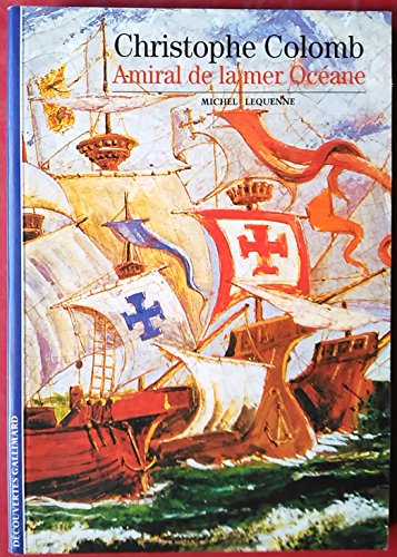 Decouverte Gallimard: Christophe Colomb amiral de la mer oceane Decouverte Gallimard: Christophe Colomb amiral de la mer oceane von GALLIMARD