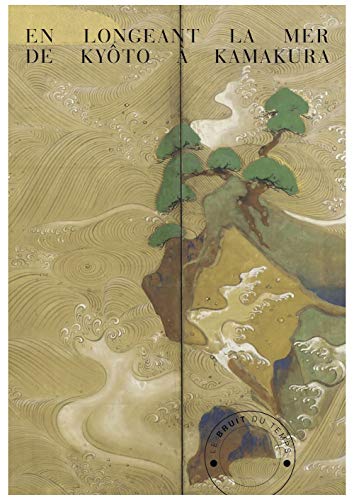En longeant la mer de Kyôto à Kamakura: Kaidô-ki von BRUIT DU TEMPS