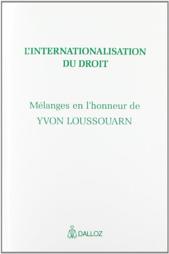 Études offertes à Yvon Loussouarn - L'internationalisation du droit: Mélanges en l'honneur de Yvon Loussouar