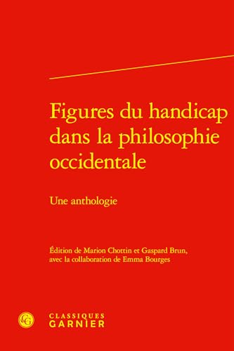 Figures Du Handicap Dans La Philosophie Occidentale: Une Anthologie (Textes De Philosophie, 23) von Classiques Garnier Multimedia