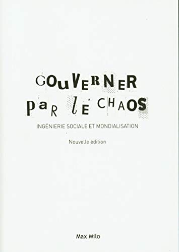 Gouverner par le chaos - Ingénierie sociale et mondialisation Gouverner par le chaos - Ingénierie sociale et mondialisation