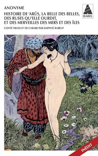 Histoire de 'Arûs, la Belle des belles, des ruses qu'elle ourdit, et des merveilles des mers et des: MERVEILLES DES MERS ET DES ILES BABEL 1078 Histoire de 'Arûs, la Belle des belles, des ruses qu'elle ourdit, et des merveilles des mers et des: MERVEILLES DES MERS ET DES ILES BABEL 1078 von Actes Sud