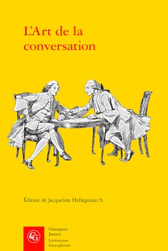 L'art De La Conversation: Anthologie (Litteratures Francophones, 614) von Classiques Garnier