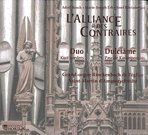 L'Alliance Des Contraires - CD: Grand-orgue Rinckenbach de L'Eglise St Martin d'Ammerschwihr L'Alliance Des Contraires - CD: Grand-orgue Rinckenbach de L'Eglise St Martin d'Ammerschwihr