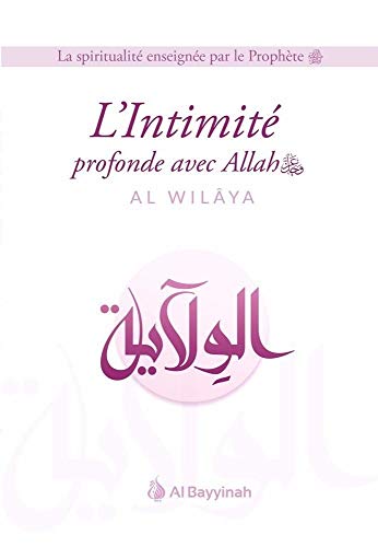 L´intimite profonde avec allah (al-wilaya) von Al bayyinah