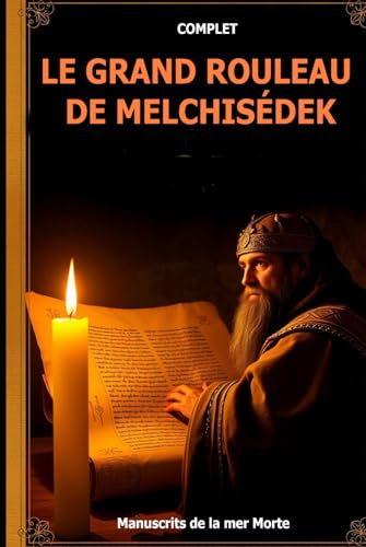 LE GRAND ROULEAU DE MELCHISÉDEK: L'œuvre complète ! Également connu sous le nom de Livre de Melchisédek, les livres à l'intérieur sont L'histoire du ... de Salem des Manuscrits de la mer Morte LE GRAND ROULEAU DE MELCHISÉDEK: L'œuvre complète ! Également connu sous le nom de Livre de Melchisédek, les livres à l'intérieur sont L'histoire du ... de Salem des Manuscrits de la mer Morte von Independently published