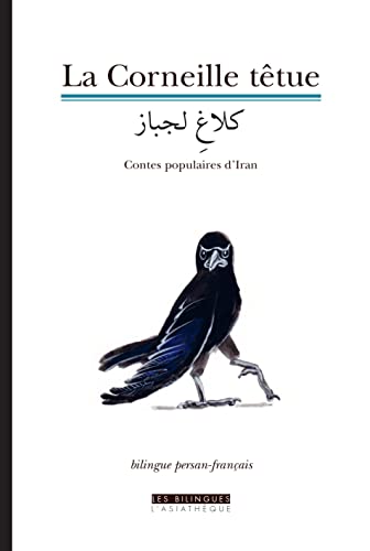 La Corneille têtue: Recueil de contes populaires d'Iran