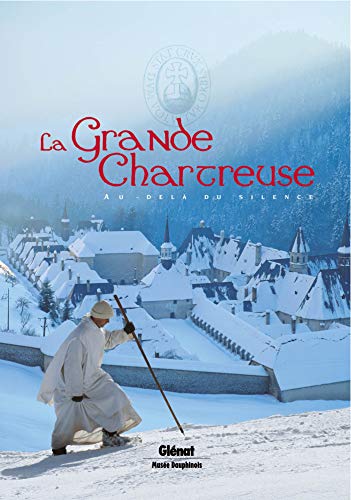 La Grande Chartreuse: Au-delà du silence