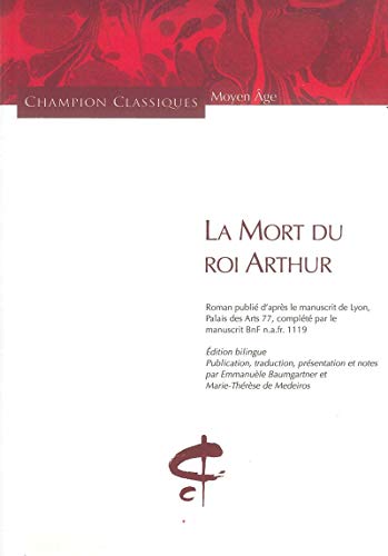 La Mort du roi Arthur : Roman publié d'après le manuscrit de Lyon, palais des Arts 77, complété par le manuscrit BnF Edition bilingue von CHAMPION
