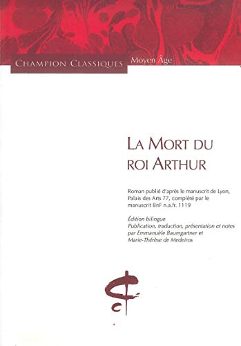 La Mort du roi Arthur : Roman publié d'après le manuscrit de Lyon, palais des Arts 77, complété par le manuscrit BnF Edition bilingue von Champion