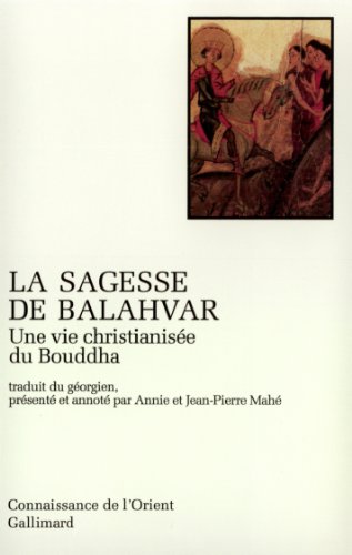 La Sagesse de Balahvar: Une vie christianisée du Bouddha von GALLIMARD