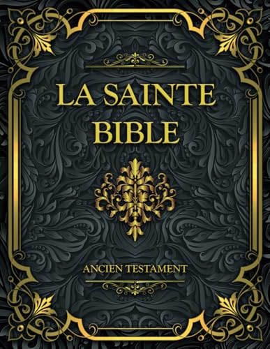 La Sainte Bible Ancien Testament: Français complète La Sainte Bible Ancien Testament: Français complète von Independently published