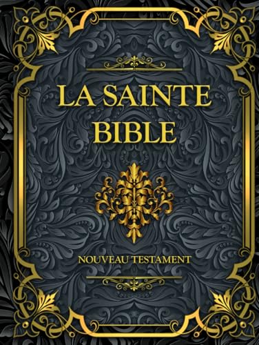 La Sainte Bible Nouveau Testament: Français complète La Sainte Bible Nouveau Testament: Français complète von Independently published