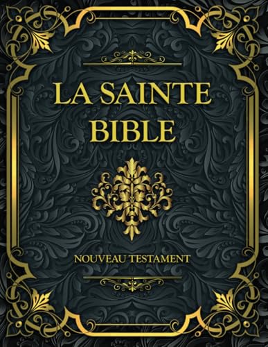 La Sainte Bible Nouveau Testament: Français complète La Sainte Bible Nouveau Testament: Français complète von Independently published