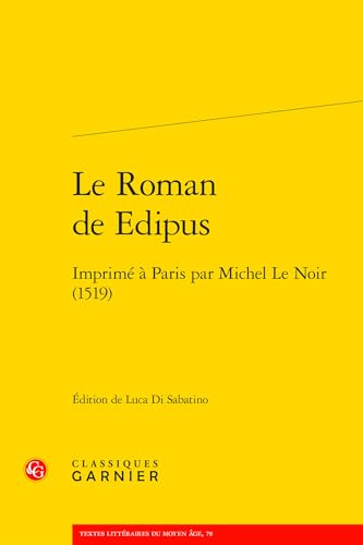Le Roman de Edipus: Imprime a Paris Par Michel Le Noir (1519) von Classiques Garnier