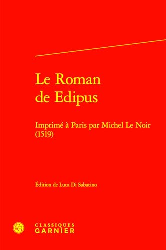 Le Roman de Edipus: Imprime a Paris Par Michel Le Noir (1519) von Classiques Garnier