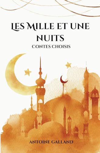 Les Mille et Une Nuits - Contes Choisis: Sinbad le Marin, Ali Baba et les Quarante Voleurs, Le Cheval Volant, Le Marchand et le Génie Les Mille et Une Nuits - Contes Choisis: Sinbad le Marin, Ali Baba et les Quarante Voleurs, Le Cheval Volant, Le Marchand et le Génie von Independently published