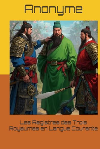 Les Registres des Trois Royaumes en Langue Courante Les Registres des Trois Royaumes en Langue Courante von Independently published