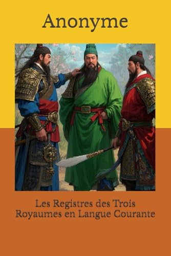 Les Registres des Trois Royaumes en Langue Courante Les Registres des Trois Royaumes en Langue Courante von Independently published