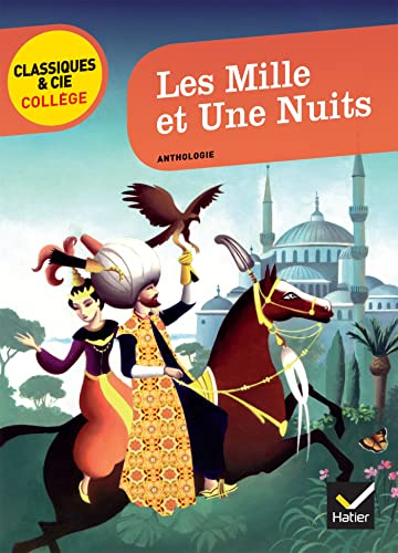 Les mille et une nuits/Anthologie: suivi d'une enquête « Comment vivait-on au temps des califes ? »