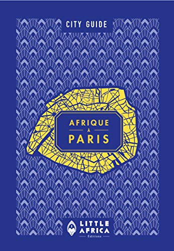Little africa city guide volume ii: L'afrique a paris Little africa city guide volume ii: L'afrique a paris