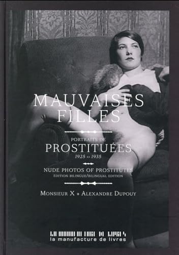Mauvaises Filles: Portraits de prostituées 1925-1935
