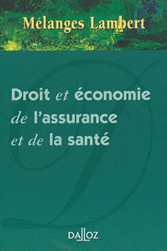 Mélanges Denis-Clair Lambert et Yvonne Lambert-Faivre - Droit et économie de l'assurance et de la santé Mélanges Denis-Clair Lambert et Yvonne Lambert-Faivre - Droit et économie de l'assurance et de la santé