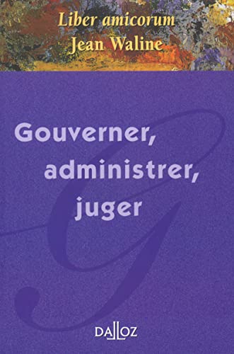 Mélanges en l'honneur de Jean Waline - Gouverner, administrer, juger Mélanges en l'honneur de Jean Waline - Gouverner, administrer, juger von DALLOZ