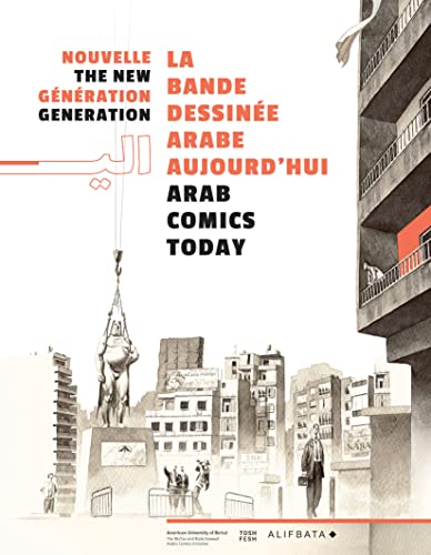 Nouvelle génération, la bande dessinée arabe aujourd'hui: The new generation, arab comics today