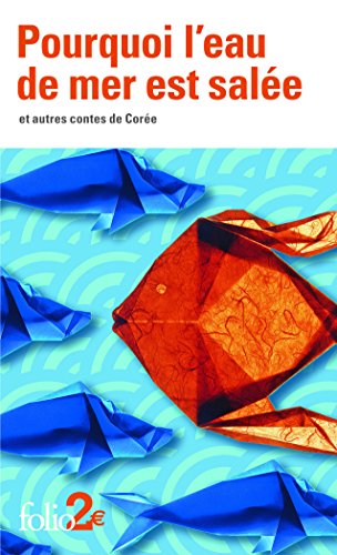 Pourquoi l'eau de mer est salée et autres contes de Corée: ET AUTRES CONTES DE COREE Pourquoi l'eau de mer est salée et autres contes de Corée: ET AUTRES CONTES DE COREE