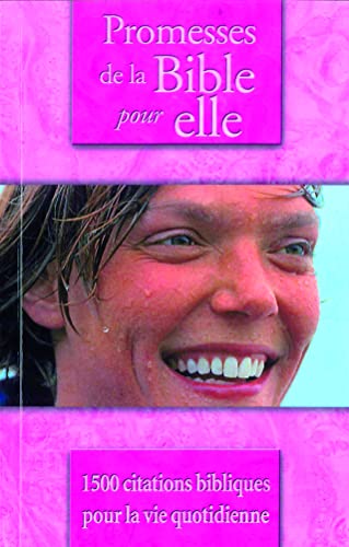 Promesses de la Bible pour elle: 1500 citations bibliques pour la vie quotidienne Promesses de la Bible pour elle: 1500 citations bibliques pour la vie quotidienne