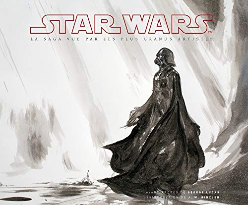 STAR WARS : LA SAGA PAR LES PLUS GRANDS ARTISTES STAR WARS : LA SAGA PAR LES PLUS GRANDS ARTISTES