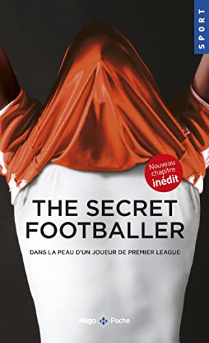 The secret footballer dans la peau d'un joueur depremier league: Dans la peau d'un joueur de premier league von HUGO POCHE