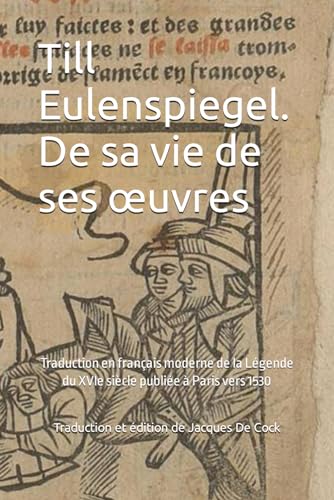 Till Eulenspiegel. De sa vie de ses œuvres: Traduction en français moderne de la Légende du XVIe siècle publiée à Paris vers 1530 (Le héros moderne) von fantasques éditions