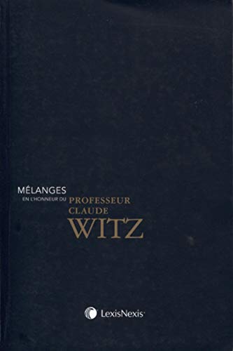 melanges en l honneur du professeur claude witz melanges en l honneur du professeur claude witz von LEXISNEXIS