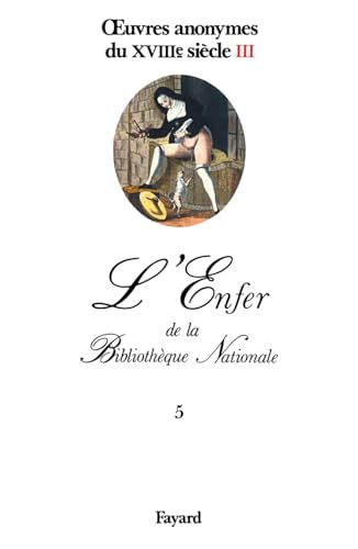 Oeuvres anonymes du XVIIIe siècle, III: L'Enfer de la Bibliothèque Nationale