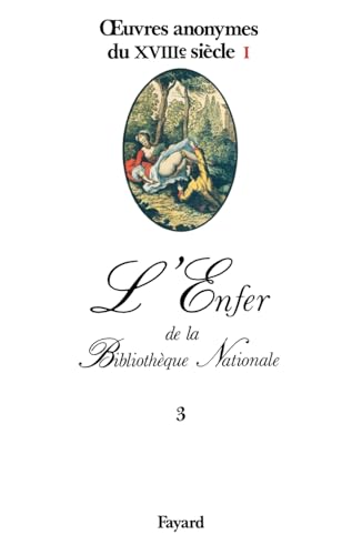 oeuvres anonymes du XVIIIe siècle, I: L'Enfer de la Bibliothèque Nationale von FAYARD